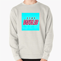 Stay Wild Fan Art Stay Wild Sweatshirts
