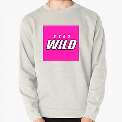 Stay Wild Merch For Fans Stay Wild Sweatshirts