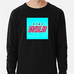 Stay Wild Fan Art Stay Wild Sweatshirts