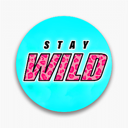 Stay Wild Fan Art Stay Wild Pins