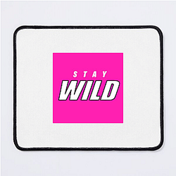 Stay Wild Merch For Fans Stay Wild Mouse Pads