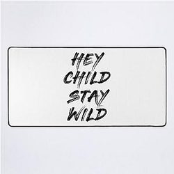 Hey, Child, Stay Wild Desk Mat