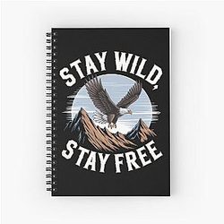 Stay Wild Stay Free Spiral Notebook