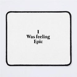 I was feeling epic Stefan Mouse Pad