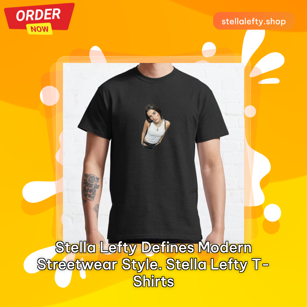 Stella Lefty defines modern streetwear style. Stella Lefty T-Shirts