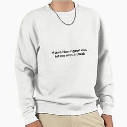 Steve Harrington Can Hit Me With A Truck Sweatshirt