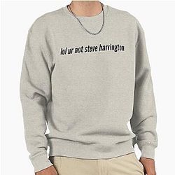 Of our not Steve Harrington Pullover Sweatshirt
