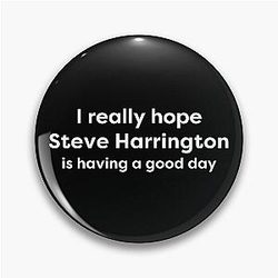 I love Steve Harrington is having a good day