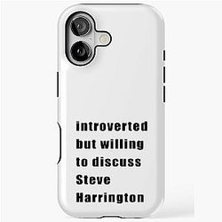 Introverted but willing to discuss Steve Harrington iPhone Tough Case