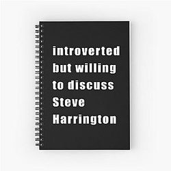 Introverted but willing to discuss Steve Harrington Spiral Notebook