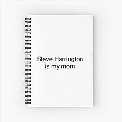 Steve Harrington is my mom notebook