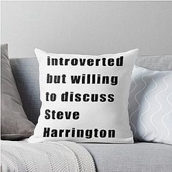 Introverted but willing to discuss Steve Harrington Throw Pillow