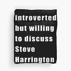 Introverted but willing to discuss Steve Harrington Duvet Cover