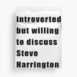 Introverted but willing to discuss Steve Harrington Duvet Cover