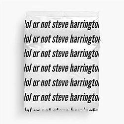 lool ur not Steve Harrington Duvet Cover