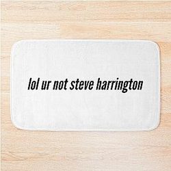 of lol your not Steve Harrington Bath Mat
