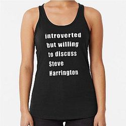 Introverted but willing to discuss Steve Harrington Racerback Tank Top
