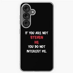 Steven He - If you are Samsung Galaxy Case