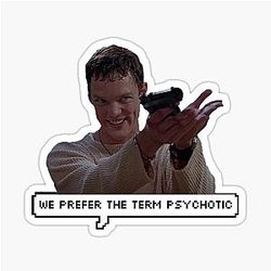Stu Macher - We Prefer the Term Psychotic Sticker