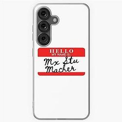 Hello, my name is Mx Stu Macher Samsung Galaxy Case