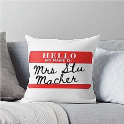 Hello my name is Mrs Stu Macher throw pillow