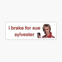 I Brake for Sue Sylvester