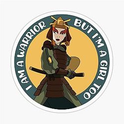 Suki from Avatar I am a warrior and a girl Glossy Sticker