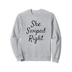 She Swiped Right Funny Matching Couples Sweatshirt