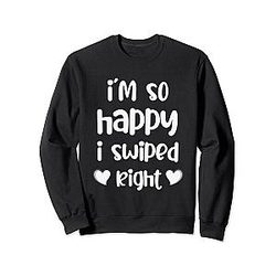 Swiped Right Happy Person Sweatshirt