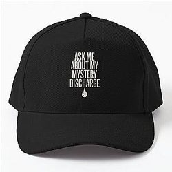 Ask me about my mystery discharge - This gift is perfect for anyone with a bold sense of humor who isn't afraid to joke about taboo topics Baseball Cap