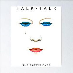 Talk Talk - The Party's Over Poster
