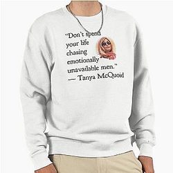 Tanya McQuoid White Lotus Quotes Emotionally Unavailable Men Pullover Sweatshirt