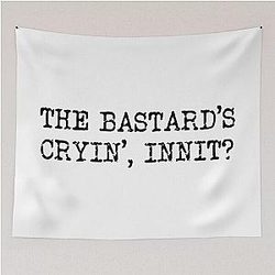Bastard's Cryin' quote Tapestry