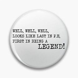Looks like being last in P.E first in being a legend, Nish Kumar, Taskmaster quote Pin