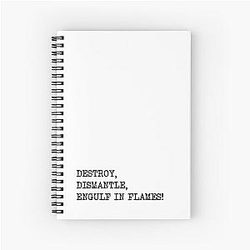 Destroy, Dismantle, Engulf in Flames, Spiral Notebook