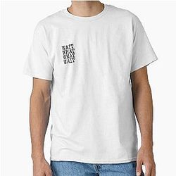 Wait, what Taskmaster quote Classic T-Shirt