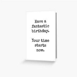Taskmaster Happy Birthday: Have a fantastic birthday. Your time starts now. Greeting Card