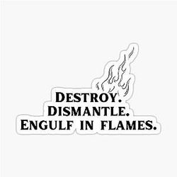 Destroy. Dismantle. Engulf in flames - Taskmaster UK Sticker