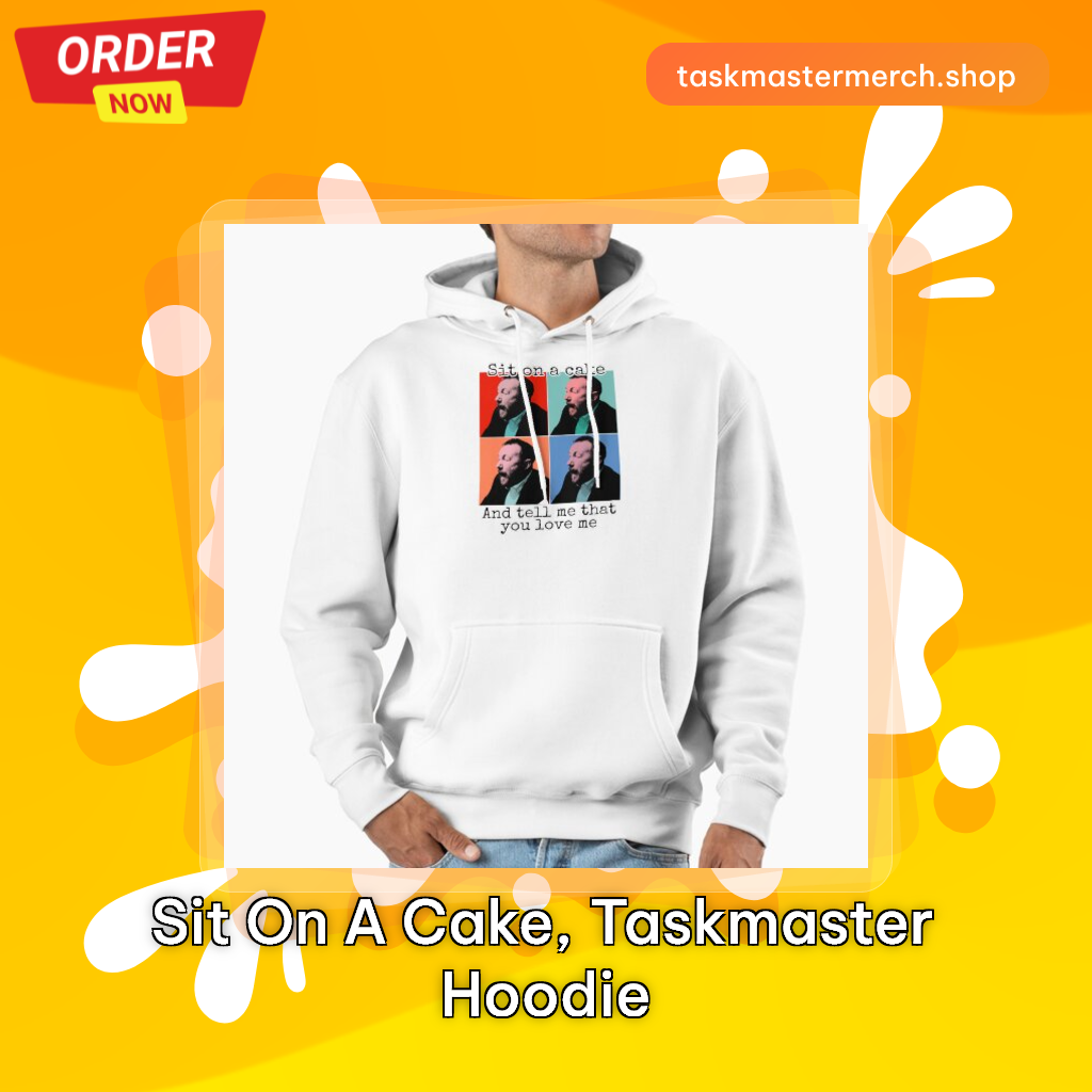 Sit on a cake, Taskmaster Hoodie