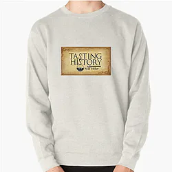 Tasting History Merchandise Tasting History Sweatshirts