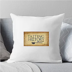 Tasting History Merchandise Tasting History Pillows Cover