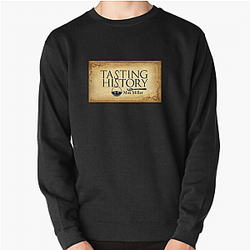 Tasting History Merchandise Tasting History Sweatshirts