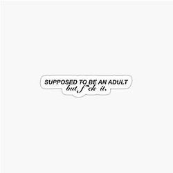 Supposed to be an adult, but fuck it- Tate McRae Quote - Emotional and Relatable Lyrics Sticker