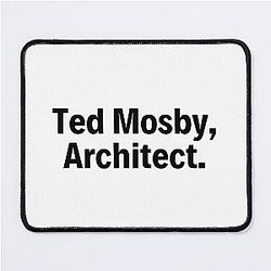 Ted Mosby Architect Mousepad