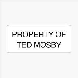 Property of Ted Mosby