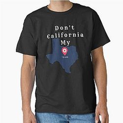 Don California my Texas Classic T-Shirt
