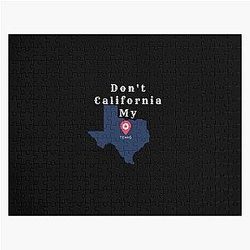 Don't California My Texas Jigsaw Puzzle