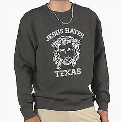 Jesus Hates Texas Sweatshirt