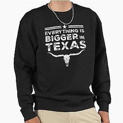 Everything Bigger in Texas Pullover Sweatshirt