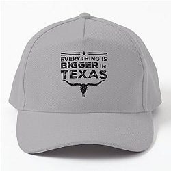 Everything Bigger in Texas Baseball Cap